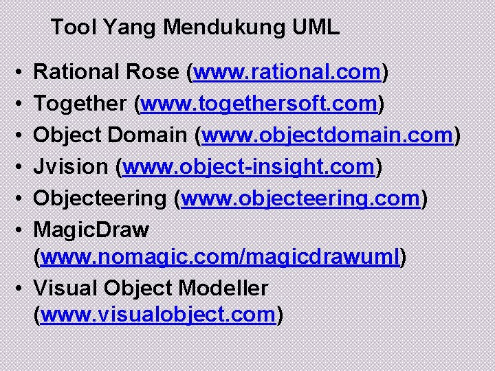 Tool Yang Mendukung UML • • • Rational Rose (www. rational. com) Together (www.