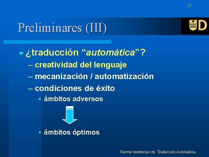13 Preliminares (III) 6 ¿traducción “automática”? – creatividad del lenguaje – mecanización / automatización