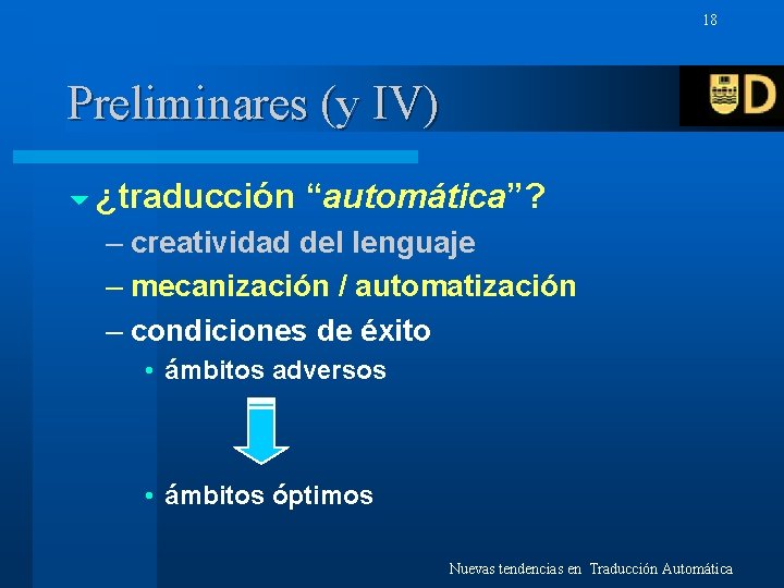 18 Preliminares (y IV) 6 ¿traducción “automática”? – creatividad del lenguaje – mecanización /