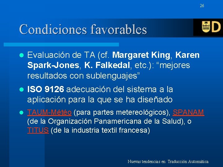 26 Condiciones favorables l Evaluación de TA (cf. Margaret King, Karen Spark-Jones, K. Falkedal,