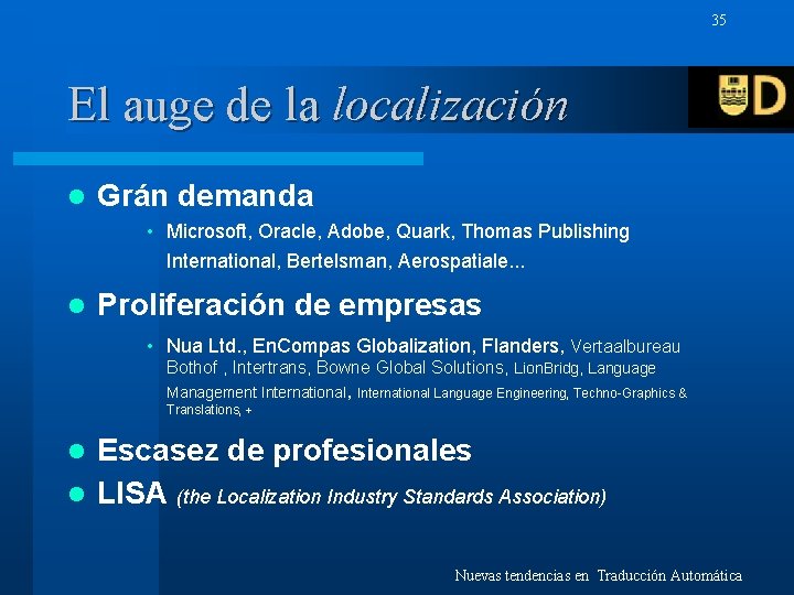 35 El auge de la localización l Grán demanda • Microsoft, Oracle, Adobe, Quark,