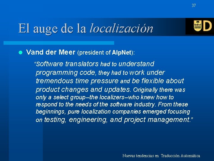 37 El auge de la localización l Vand der Meer (president of Alp. Net):