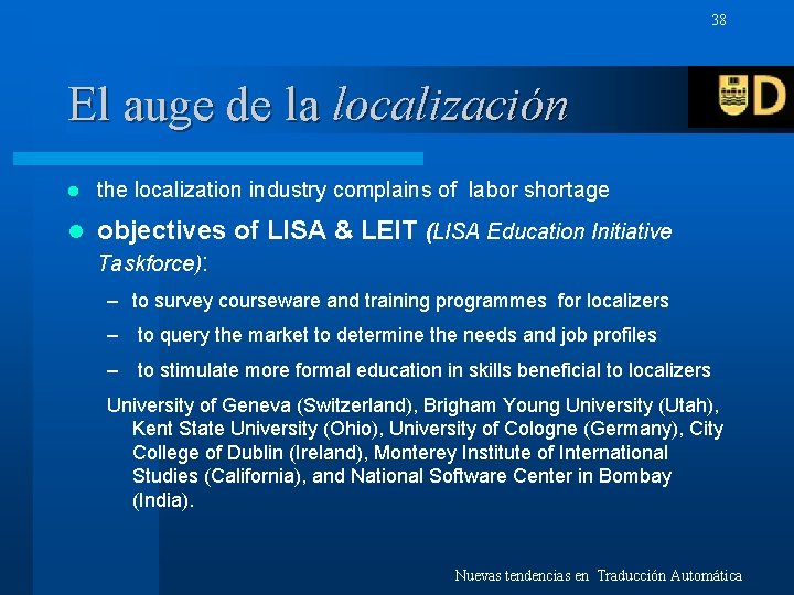 38 El auge de la localización l the localization industry complains of labor shortage