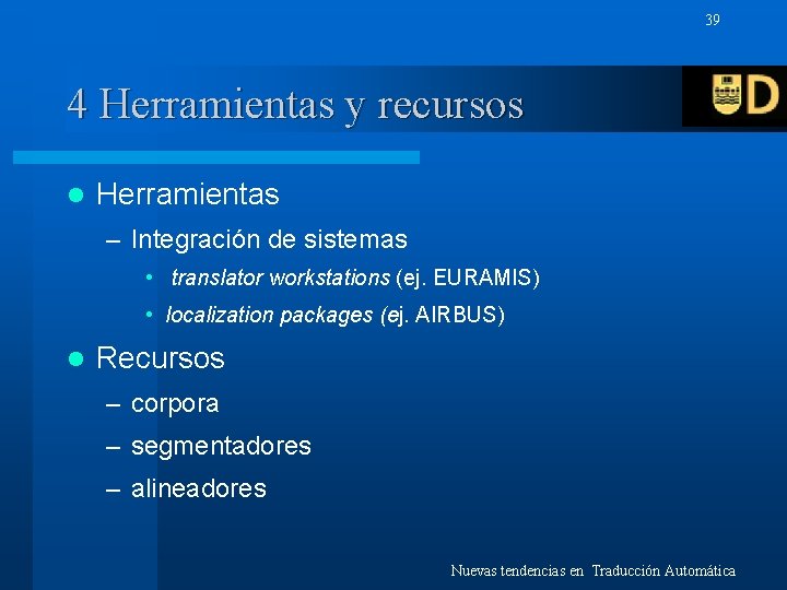 39 4 Herramientas y recursos l Herramientas – Integración de sistemas • translator workstations