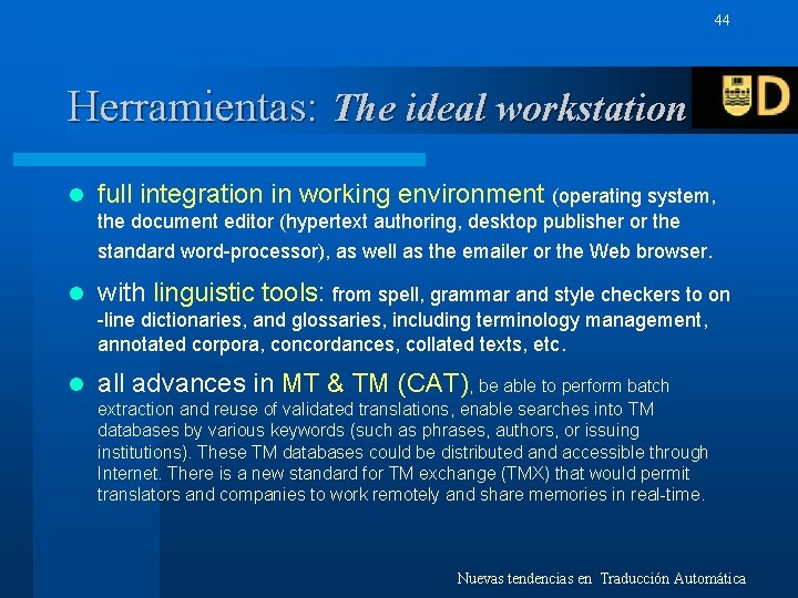 44 Herramientas: The ideal workstation l full integration in working environment (operating system, the
