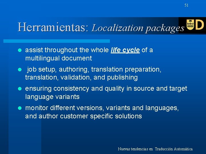 51 Herramientas: Localization packages l assist throughout the whole life cycle of a multilingual