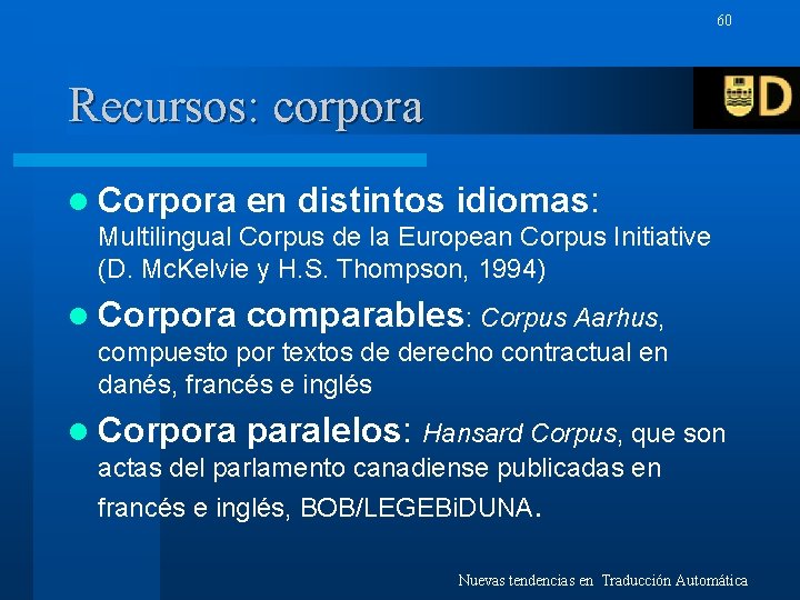 60 Recursos: corpora l Corpora en distintos idiomas: Multilingual Corpus de la European Corpus