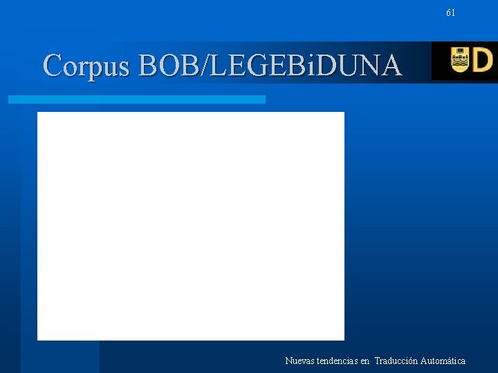 61 Corpus BOB/LEGEBi. DUNA Nuevas tendencias en Traducción Automática 