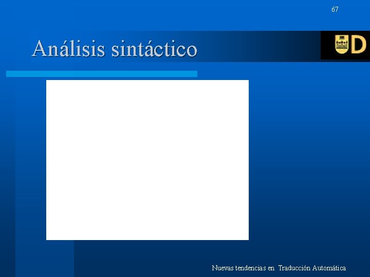 67 Análisis sintáctico Nuevas tendencias en Traducción Automática 