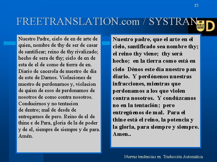 85 FREETRANSLATION. com / SYSTRAN Nuestro Padre, cielo de en de arte de quien,