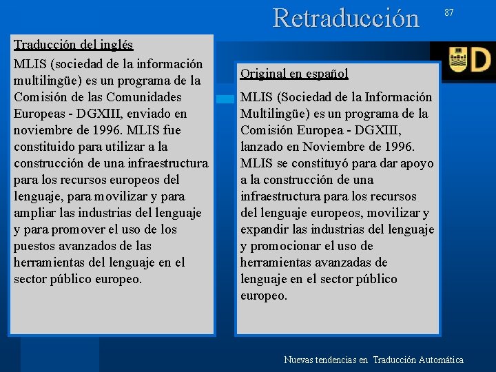 Retraducción Traducción del inglés MLIS (sociedad de la información multilingüe) es un programa de