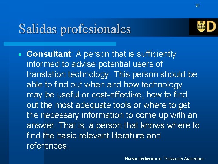 90 Salidas profesionales · Consultant: A person that is sufficiently informed to advise potential