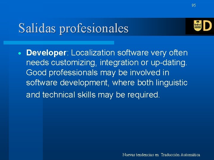 95 Salidas profesionales · Developer: Localization software very often needs customizing, integration or up-dating.