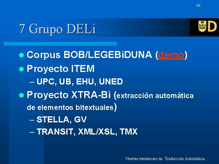 96 7 Grupo DELi l Corpus BOB/LEGEBi. DUNA (demo) l Proyecto ITEM – UPC,