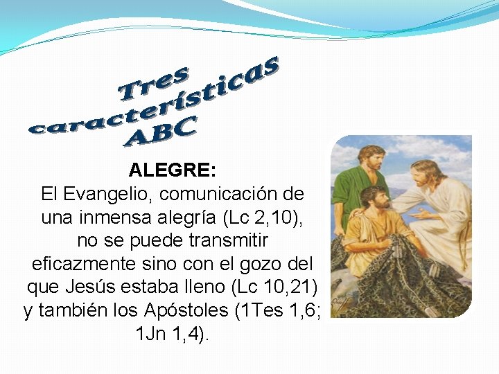 ALEGRE: El Evangelio, comunicación de una inmensa alegría (Lc 2, 10), no se puede