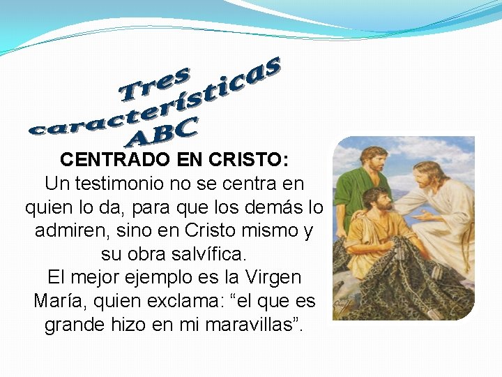 CENTRADO EN CRISTO: Un testimonio no se centra en quien lo da, para que