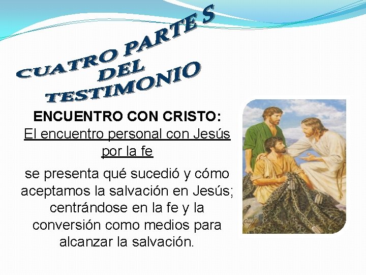 ENCUENTRO CON CRISTO: El encuentro personal con Jesús por la fe se presenta qué