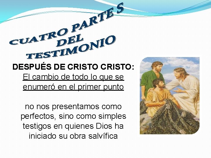 DESPUÉS DE CRISTO: El cambio de todo lo que se enumeró en el primer