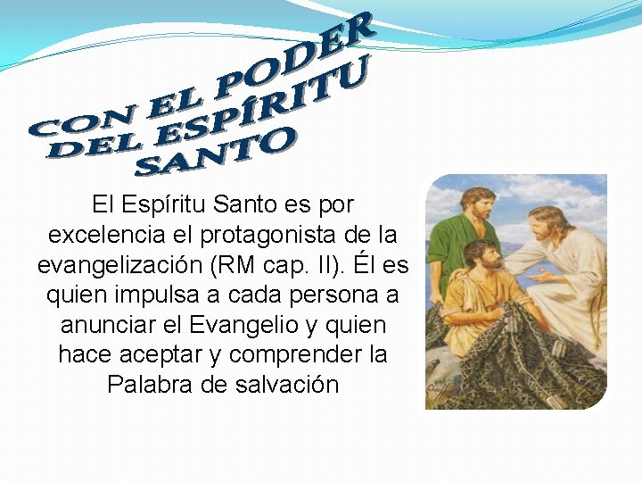 El Espíritu Santo es por excelencia el protagonista de la evangelización (RM cap. II).