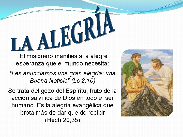 “El misionero manifiesta la alegre esperanza que el mundo necesita: “Les anunciamos una gran