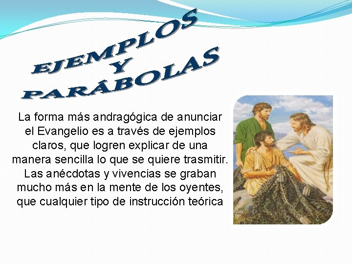 La forma más andragógica de anunciar el Evangelio es a través de ejemplos claros,