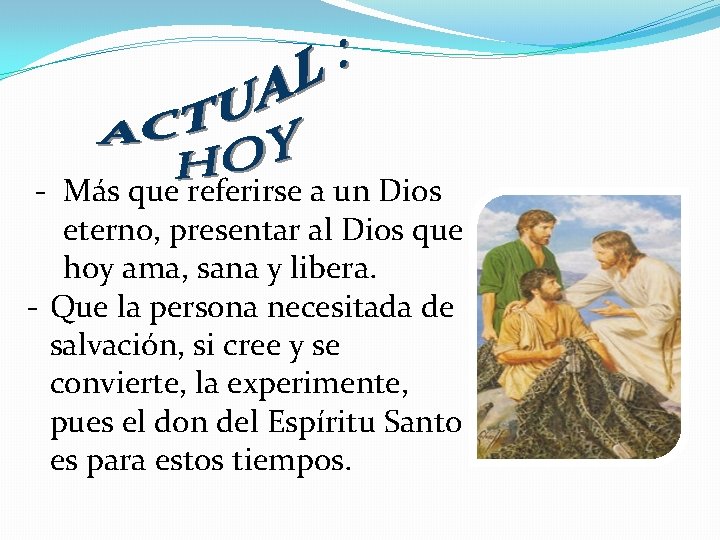 - Más que referirse a un Dios eterno, presentar al Dios que hoy ama,