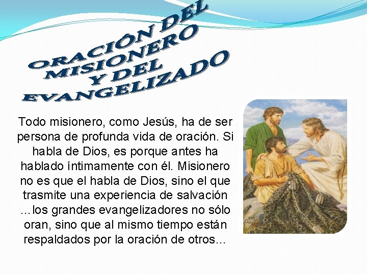 Todo misionero, como Jesús, ha de ser persona de profunda vida de oración. Si