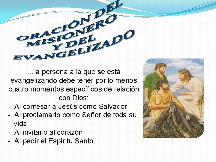 …la persona a la que se está evangelizando debe tener por lo menos cuatro