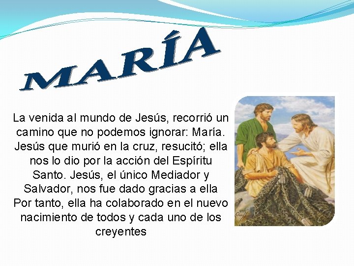 La venida al mundo de Jesús, recorrió un camino que no podemos ignorar: María.