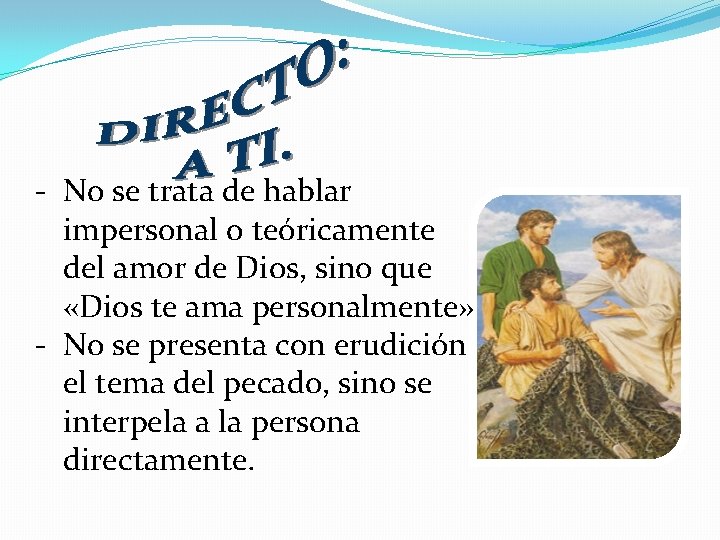 - No se trata de hablar impersonal o teóricamente del amor de Dios, sino