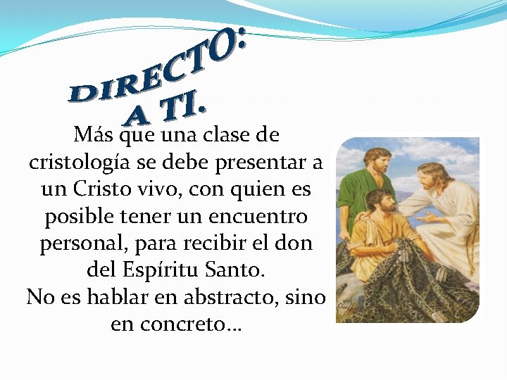 Más que una clase de cristología se debe presentar a un Cristo vivo, con