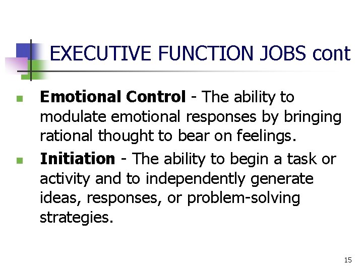 EXECUTIVE FUNCTION JOBS cont n n Emotional Control The ability to modulate emotional responses