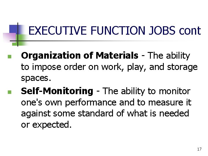 EXECUTIVE FUNCTION JOBS cont n n Organization of Materials The ability to impose order