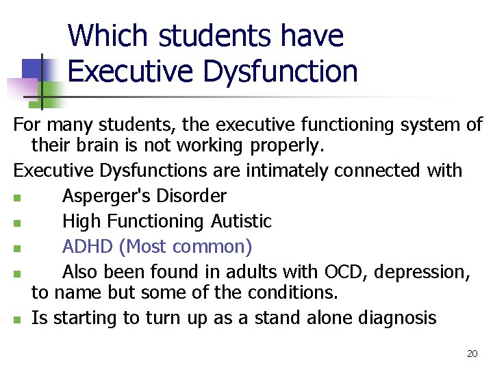 Which students have Executive Dysfunction For many students, the executive functioning system of their