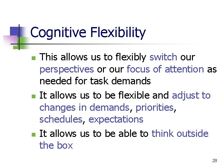 Cognitive Flexibility n n n This allows us to flexibly switch our perspectives or