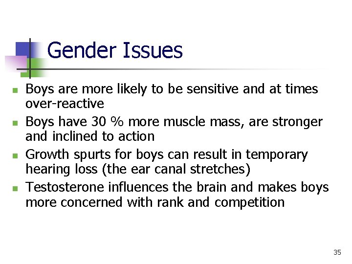 Gender Issues n n Boys are more likely to be sensitive and at times