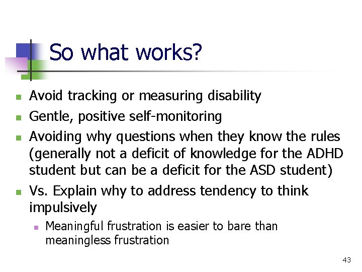 So what works? n n Avoid tracking or measuring disability Gentle, positive self monitoring