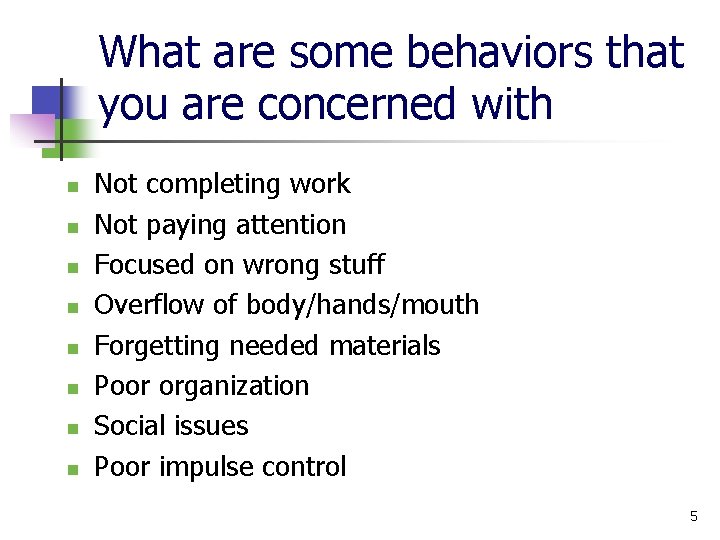 What are some behaviors that you are concerned with n n n n Not
