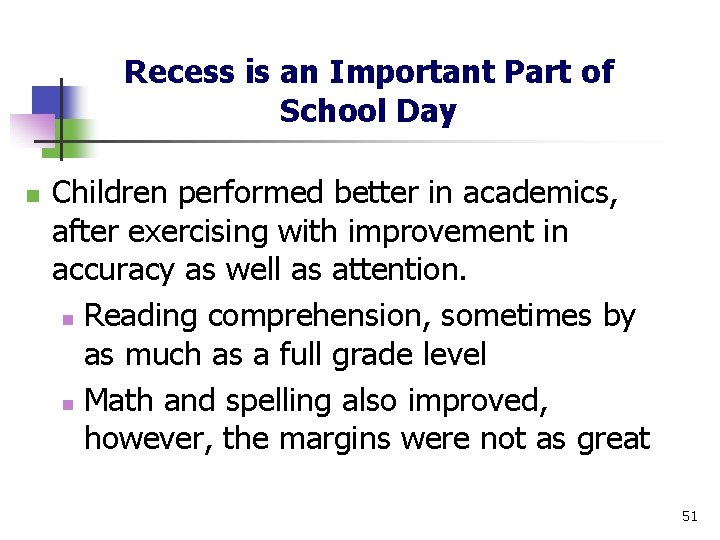 Recess is an Important Part of School Day n Children performed better in academics,