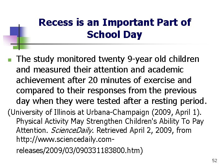 Recess is an Important Part of School Day n The study monitored twenty 9