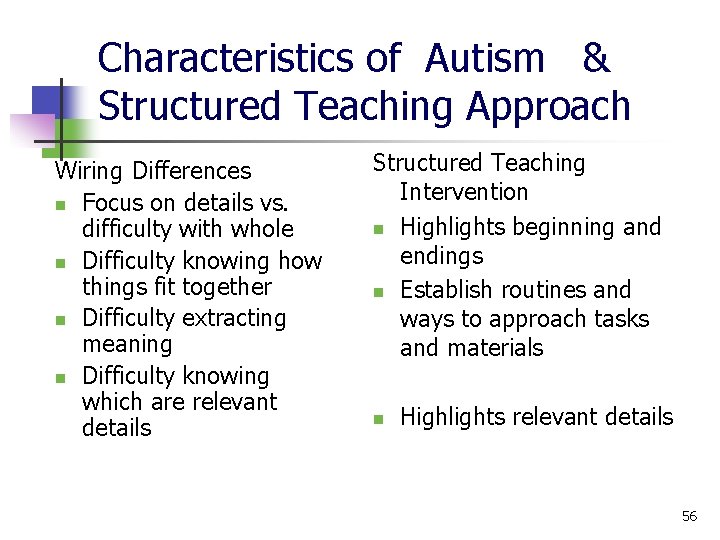 Characteristics of Autism & Structured Teaching Approach Wiring Differences n Focus on details vs.