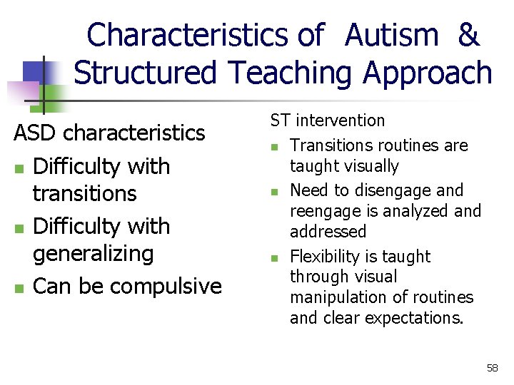 Characteristics of Autism & Structured Teaching Approach ASD characteristics n Difficulty with transitions n