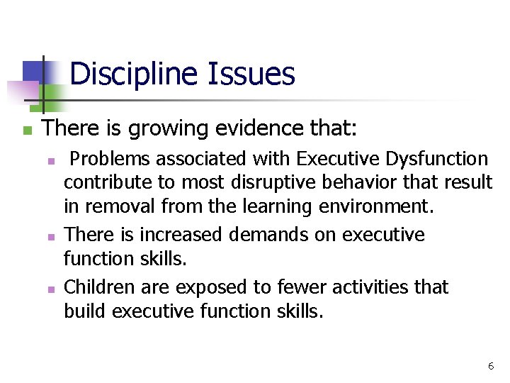 Discipline Issues n There is growing evidence that: n n n Problems associated with