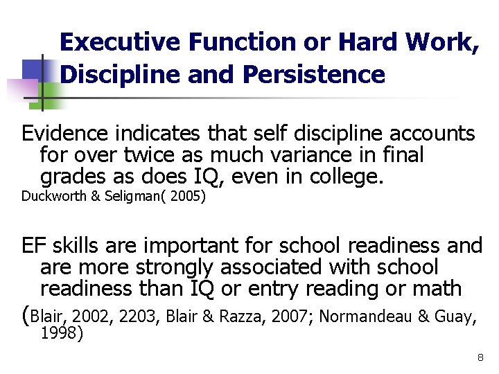 Executive Function or Hard Work, Discipline and Persistence Evidence indicates that self discipline accounts