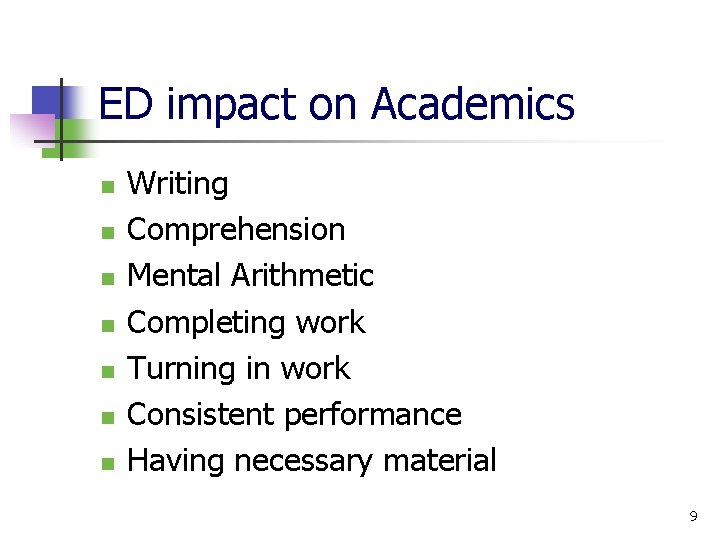 ED impact on Academics n n n n Writing Comprehension Mental Arithmetic Completing work