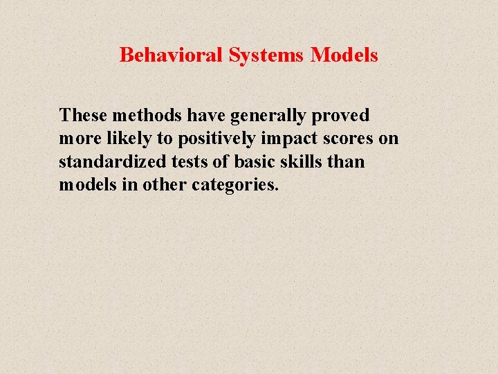 Behavioral Systems Models These methods have generally proved more likely to positively impact scores