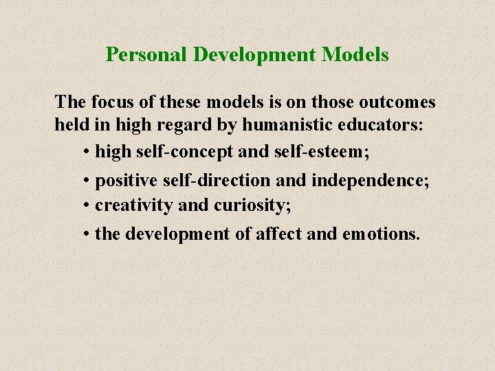 Personal Development Models The focus of these models is on those outcomes held in