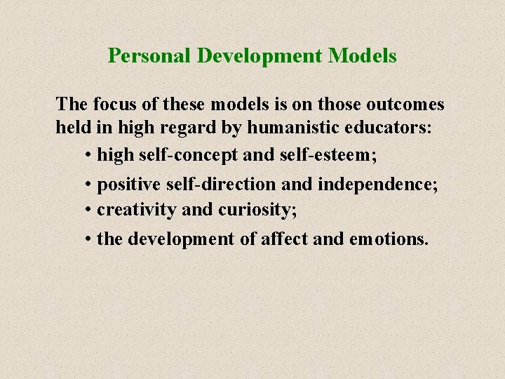 Personal Development Models The focus of these models is on those outcomes held in