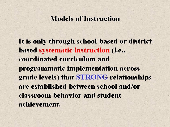 Models of Instruction It is only through school-based or districtbased systematic instruction (i. e.