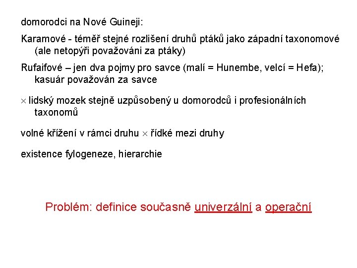 domorodci na Nové Guineji: Karamové - téměř stejné rozlišení druhů ptáků jako západní taxonomové